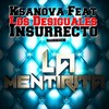 La Mentirita - Ksanova&Los Desiguales&Insurrecto