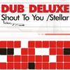 Shout To You (Original Extended Mix) - Dub Deluxe