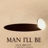 Man I'll Be - Nick Bright