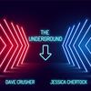 The Underground - Dave Crusher&Jessica Chertock