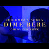 DIME BEBE (feat. Serna) - Jeigomez&Serna