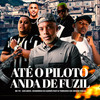 Até o Piloto Anda de Fuzil - Mc Th&Dj Rogerinho do Quero&Savio DJ&TERROzin&mc menor thalis