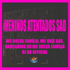 Meninos Atentados Sad - MC BOLSA FAMÍLIA&MC VALE GÁS&DANÇARINO DO MC BOLSA FAMÍLIA&DJ BK OFFICIAL