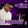 Nakrah - DJ Tally&Nirmal Sidhu