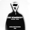 Use Somebody - arodes&Redd