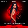 Menina De Vermelho - Big Ali&Leadback&MC Menor JP