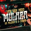 VEM SEM MEDO MULHER, NA POLÔNIA É O CABARÉ (Explicit) - mc cajá&Dj Tchouzen&Ls Junior