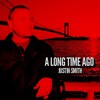 A Long Time Ago - Justin Smith
