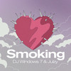 Smoking - DJ Windows 7&Julzy