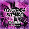 PENETRADA RITMADA (Explicit) - MC Bouth&DJ Guxthavo sc&Dj Martins Lucas