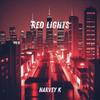 Red Lights - Harvey K