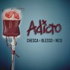 Adicto - Chesca&Blessd&Nesi