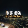 MTG Mega Do Destrava 3 (Explicit) - DJ KHASSYO VHYNICIUS&DJ RYAN Zn&Mc Mayara&Game Records
