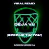 Deja Vu (Sped Up Tik Tok Edit) (- Remix) - life illustrated&Green Neon DJ&Troy Grove