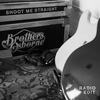 Shoot Me Straight (Radio Edit) - Brothers Osborne