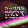 Wanna (Pete Herbert Remix) - Juan Laya&Jorge Montiel