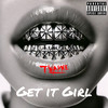 Get It Girl (Explicit) - T-Wayne