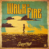 Walk on Fire - Supachill&Nuffsaid&Mary May