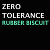 Rubber Biscuit - Zero Tolerance