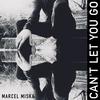 Can't let you go - Marcel Miska