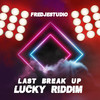 Last Break up Lucky Riddim - Fredjestudio&YoungBoss