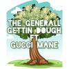 Gettin Dough (feat. Gucci Mane) - The Generall&Gucci Mane