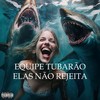 EQUIPE TUBARÃO ELAS NÃO REJEITA (Explicit) - MC Negritin&DJ Lipe