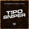 Tipo Sniper (Explicit) - MC Juninho Da 07&MC RD&DJ Bill