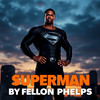 Superman (Explicit) - Fellon Phelps