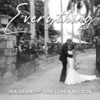 Everything (feat. Gretchen Wilson) - Ira Dean&Gretchen Wilson