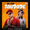 Tá Com Saudade (Arrocha Rkt|Explicit) - MC CR DA ZO&DJ CARLOS MARTINEZ&TRATTO DE LA CALLE