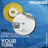 Your Turn (Marc Denuit Remix) - Fer Mora&Marc Denuit