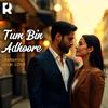 Tum Bin Adhoore | A Romantic Melody of Love & Longing | Soulful Deep Emotions Lyrics - Rauf