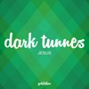 Jesus - Dark Tunnes