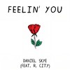 Feelin' You - Daniel Skye&R. City