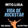 MTG LISA VIDA DE ROCKSTAR (feat. Dj Petter) - Mc Siena&Dj Petter