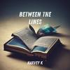 Between the Lines - Harvey K