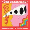 Daydreaming - Young Franco&Franc Moody