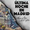 Última Noche en Madrid - Mario Baro&Jalil López