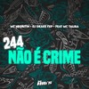 244 Não é Crime (Explicit) - Dj DRAKE FXP&MC Negritin&Mc Talibã