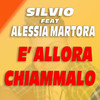 E' allora chiammalo - Silvio&Alessia Martora