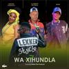 Wa Xihundla (feat. Dr Sunglen, Spikiri, Dj Henzo & Salani The Producer) - Lekker Stylist&Dr Sunglen&Spikiri&DJ HENZO&Salani The Producer