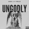 Ungodly (Explicit) - DOD J&Relo