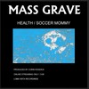 MASS GRAVE - HEALTH&Soccer Mommy