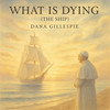 What Is Dying (The Ship) - Dana Gillespie
