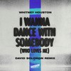 I Wanna Dance with Somebody (Who Loves Me) (David Solomon Remix) - Whitney Houston&David Solomon