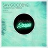 Say Goodbye (Original Mix) - Fabrizio La Marca