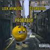 Probably (feat. 03 Greedo) (Explicit) - Leekjaymusic&03 Greedo