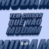 Tem Coisas Que Não Mudam (Explicit) - DJ P7&MC CAROL 011&MC Lukinha&Dj Biel Divulga