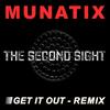 Get It Out (The Second Sight Remix) - Munatix&The Second Sight